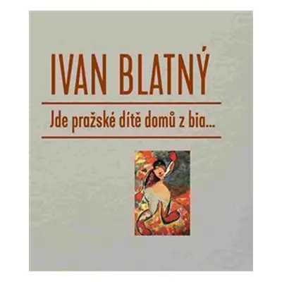 Jde pražské dítě domů z bia... - Ivan Blatný