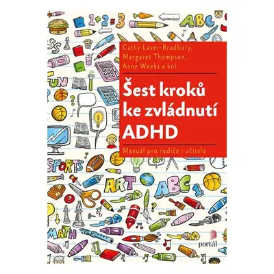 Šest kroků ke zvládnutí ADHD - Manuál pro rodiče i učitele - Cathy Laver-Bradbury