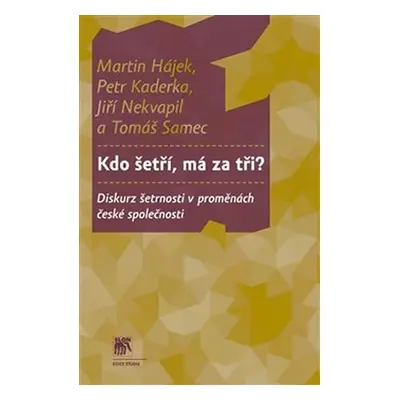 Kdo šetří, má za tři? - Diskurz šetrnosti v proměnách české společnosti - Martin Hájek