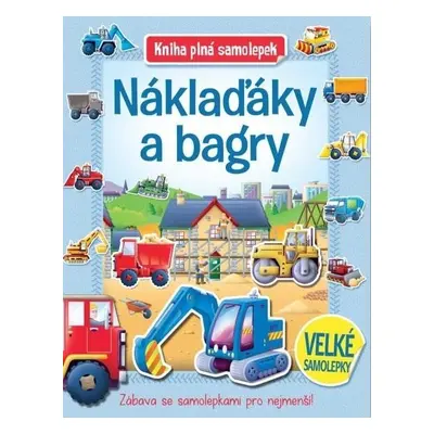 Náklaďáky a bagry - Kniha plná samolepek