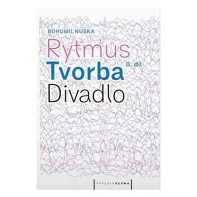 Rytmus, tvorba, divadlo - II. díl - Bohumil Nuska