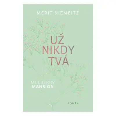 Mulberry Mansion 1 - Už nikdy tvá - Merit Niemeitz