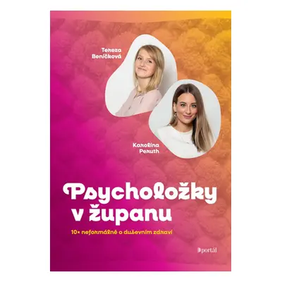 Psycholožky v županu - 10× neformálně o duševním zdraví - Tereza Beníčková; Karolína Peruth