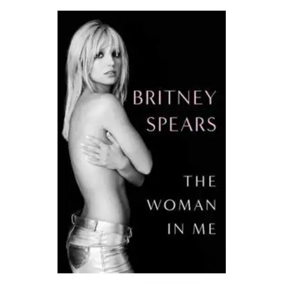 The Woman in Me, 1. vydání - Britney Spears