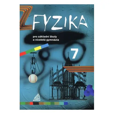 Fyzika 7 pro ZŠ a víceletá gymnázia - 2. vydání - Martin Macháček