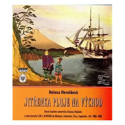 Jitřenka pluje na východ - Deník českého námořníka Václava Stejskala z cesty korvety S.M.S. AURO