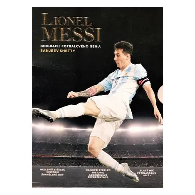 Lionel Messi - Biografie fotbalového génia - Sanjeev Shetty