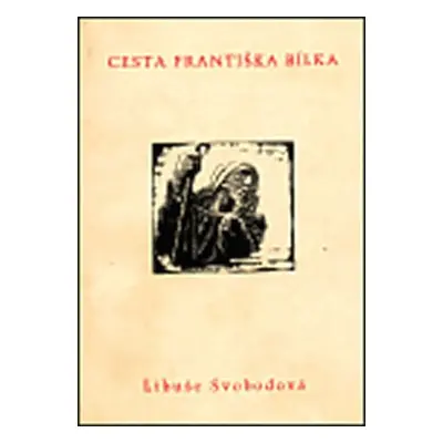 Cesta Františka Bílka - Libuše Svobodová