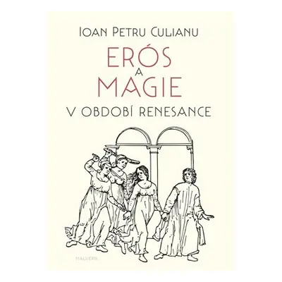 Erós a magie v období renesance - Ioan Petru Culianu