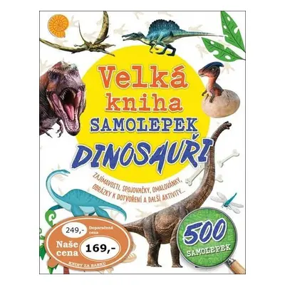 Velká kniha samolepek Dinosauři - Zajímavosti, spojovačky, omalovánky, obrázky k dotvoření a dal