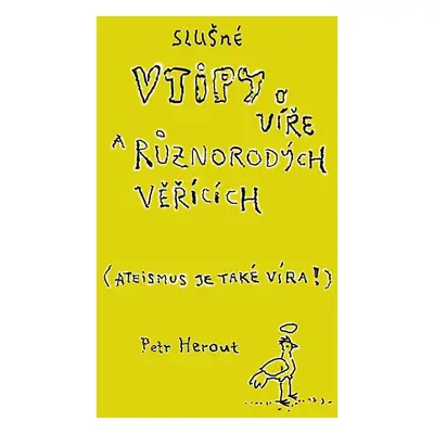 Slušné vtipy o víře a různorodých věřících (Ateismus je také víra!) - Petr Herout