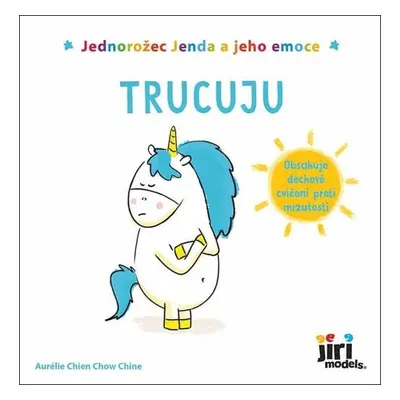 Jednorožec Jenda a jeho emoce Trucuju - Aurélie Chien Chow Chine