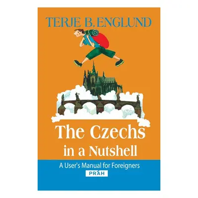 The Czechs in a Nutshell - Terje B. Englund