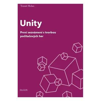 Unity - První seznámení s tvorbou počítačových her - Holan Holan