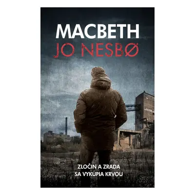 Macbeth - Zločin a zrada sa vykúpia krvou - Jo Nesbo