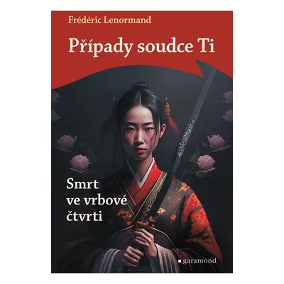 Případy soudce Ti - Smrt ve vrbové čtvrti - Frédéric Lenormand