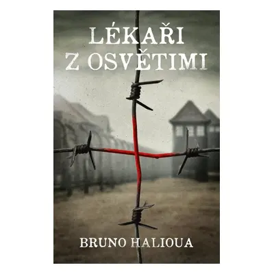 Lékaři z Osvětimi - Bruno Halioua