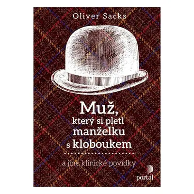 Muž, který si pletl manželku s kloboukem A jiné klinické povídky - Oliver Sacks