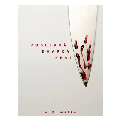 Posledná kvapka krvi - M. M. Matra