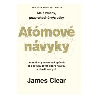 Atómové návyky - Malé zmeny, pozoruhodné výsledky (slovensky) - James Clear