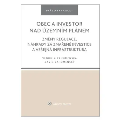 Obec a investor nad územním plánem - Změny regulace, náhrady za zmařené investice a veřejná infr