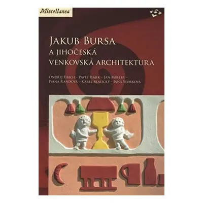 Jakub Bursa a jihočeská venkovská architektura - Ondřej Fibich