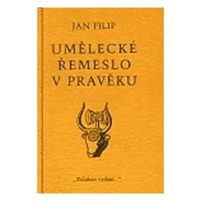 Umělecké řemeslo v pravěku - Jan Filip