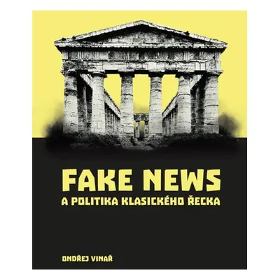 Fake news a politika klasického Řecka - Ondřej Vinař