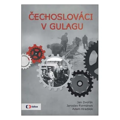 Čechoslováci v Gulagu - Jan Dvořák