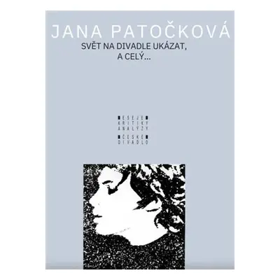 Svět na divadle ukázat, a celý... - Jana Patočková