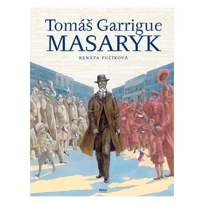 Tomáš Garrigue Masaryk - Renáta Fučíková