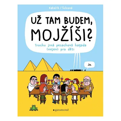 Už tam budem, Mojžíši? - Trochu jiná pesachová hagada (nejen) pro děti, 2. vydání - Kakalík