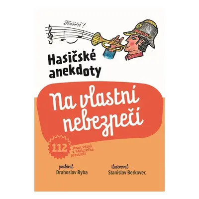 Hasičské anekdoty – Na vlastní nebezpečí - Drahoslav Ryba