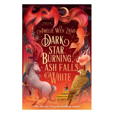 Dark Star Burning, Ash Falls White - Amelie Wen Zhao