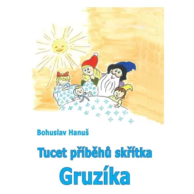 Tucet příběhů skřítka Gruzíka - Bohuslav Hanuš