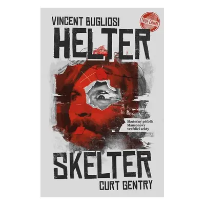 Helter Skelter: Skutečný příběh Mansonovy vraždící sekty - Vincent Bugliosi