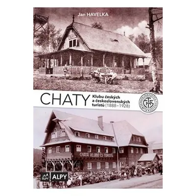 Chaty Klubu českých a československých turistů (1888-1928) - Jan Havelka