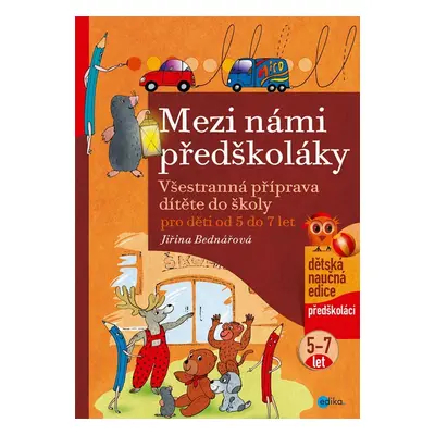 Mezi námi předškoláky - Všestranná příprava dítěte do školy 5-7 let, 5. vydání - Jiřina Bednářo