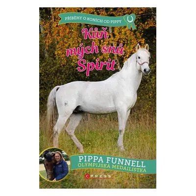 Kůň mých snů Spirit - Příběhy o koních od Pippy - Pippa Funnell