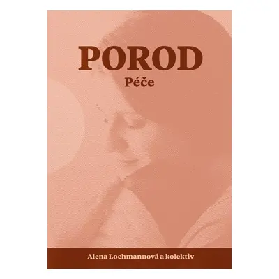 Porod - Péče - Alena Lochmannová