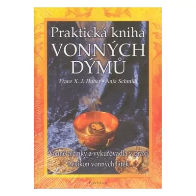 Praktická kniha vonných dýmů - Anja Schmidt