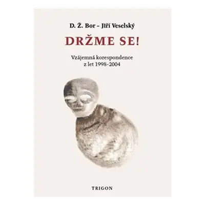 Držme se! - Vzájemná korespondence z let 1998–2004 - Jiří Veselský