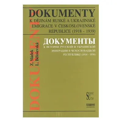 Dokumenty k dějinám ruské a ukrajinské emigrace v Československé republice (1918 - 1939) - Ljubo