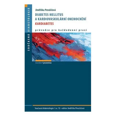 Diabetes mellitus a kardiovaskulární onemocnění - Kardiabetes - Jindřiška Perušičová