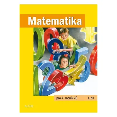 Matematika pro 4. ročník ZŠ 1. díl - Kolektiv autorú