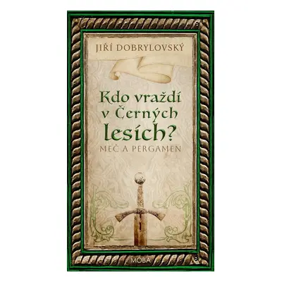 Kdo vraždí v Černých lesích? - Meč a pergamen - Jiří Dobrylovský