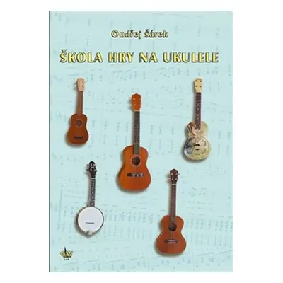 Škola hry na ukulele - Ondřej Šárek