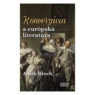 Konverzácia a európska literatúra - Adam Bžoch