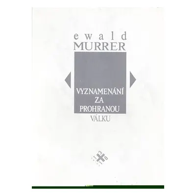 Vyznamenání za prohranou válku - Ewald Murrer