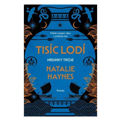 Tisíc lodí - Hrdinky Tróje - Natalie Haynes